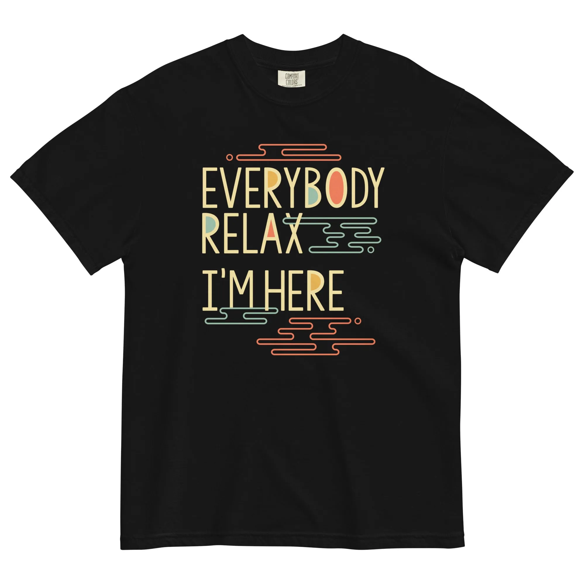 Everybody Relax I'm Here Men's Relaxed Fit Tee