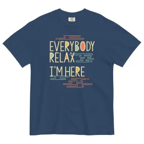 Everybody Relax I'm Here Men's Relaxed Fit Tee