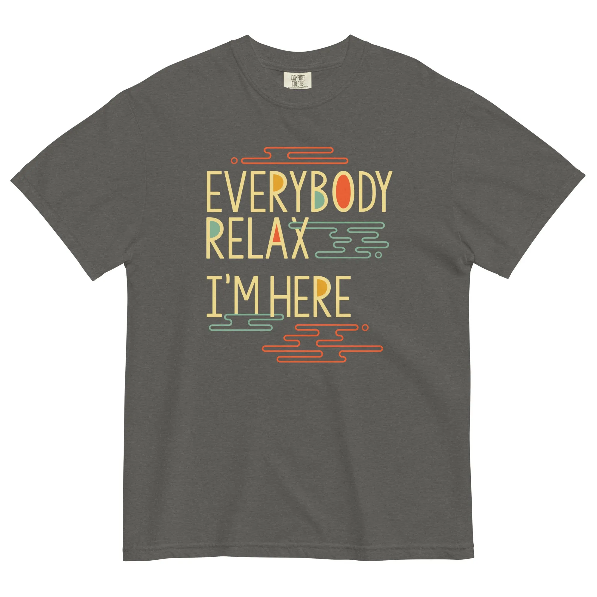 Everybody Relax I'm Here Men's Relaxed Fit Tee